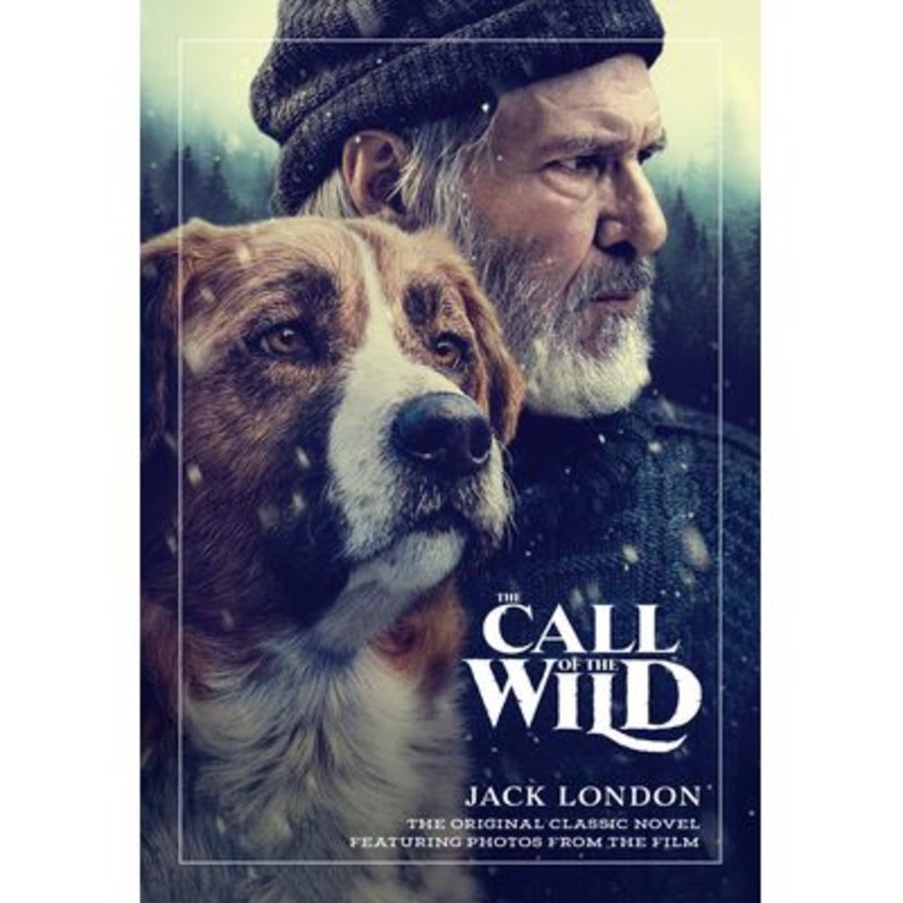 The Call of the Wild: The Original Classic Novel Featuring Photos from the Film